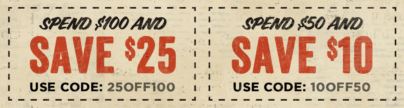 Two coupon-style discount tickets on a light beige background. The left ticket says 'SPEND $100 AND SAVE $25' with 'USE CODE: 25OFF100' below, and the right ticket says 'SPEND $50 AND SAVE $10' with 'USE CODE: 10OFF50' below.